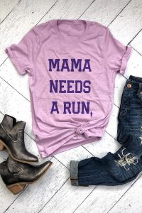 Mama Needs A Run Shirt